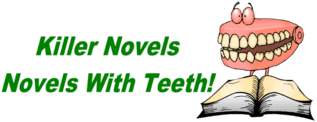 Killer Novels - Novels With Teeth!